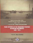 Trade Reports of The Trebizond Province On British Documents I-II-III 