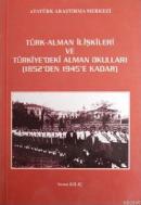 Türk - Alman İlişkileri ve Türkiye'deki Alman Okulları 1852'den 1945'e