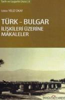 Türk - Bulgar İlişkileri Üzerine Makaleler %10 indirimli Yeliz Okay