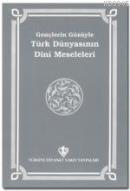 Gençlerin Gözüyle Türk Dünyasının Dini Meseleleri %10 indirimli Komisy