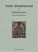 Türk Düşüncesi 1 - Kökenler %10 indirimli Ayhan Bıçak