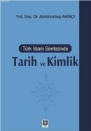 Türk İslam Sentezinde Tarih ve Kimlik Abdulvahap Akıncı