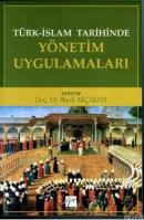 Türk-İslam Tarihinde Yönetim Uygulamaları Murat Akçakaya