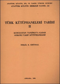 Türk Kütüphaneleri Tarihi II Kuruluştan Tanzimat'a Kadar Osmanlı Vakıf Kütüphaneleri