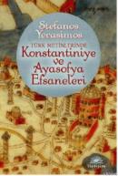 Türk Metinlerinde Konstantiniye ve Ayasofya Efsaneleri Stefanos Yerasi