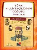 Türk Milliyetçiliğinin Doğuşu 1876-1908 %10 indirimli David Kushner