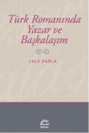 Türk Romanında Yazar ve Başkalaşım Jale Parla