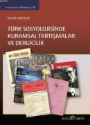 Türk Sosyolojisinde Kuramsal Tartışmalar ve Dergicilik %10 indirimli Y