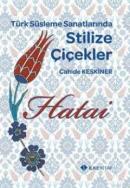Türk Süsleme Sanatlarında Stilize Çiçekler - Hatai Cahide Keskiner