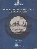 Türk Yazarların Gözüyle Dünya Kentleri Sefa Kaplan