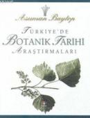 Türkiye'de Botanik Tarihi Araştırmaları Asuman Baytop