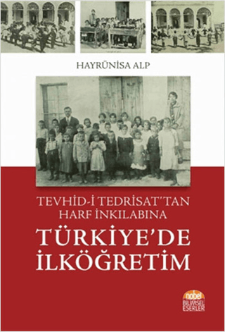 Türkiye’de İlköğretim Tevhid-i Tedrisat’tan Harf İnkılabına Hayrünisa 