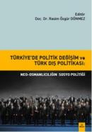 Türkiye'de Politik Değişim ve Türk Dış Politikası Rasim Özgür Dönmez