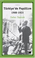 Türkiye'de Popülizm 1908-1923 Zafer Toprak
