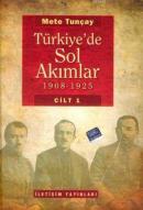 Türkiye'de Sol Akımlar 1908-1925 - Cilt 1 Mete Tuncay