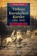 Türkiye Kurulurken Kürtler (1916 - 1920) Sinan Hakan