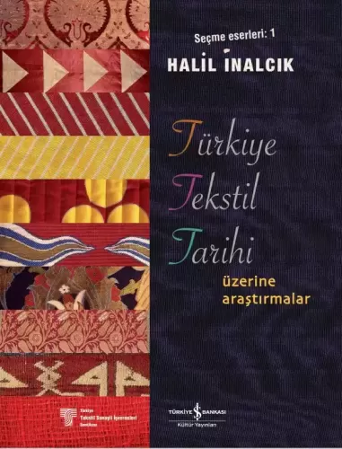 Türkiye Tekstil Tarihi Üzerine Araştırmalar - Seçme Eserleri 1 Halil İ