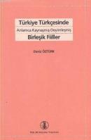 Türkiye Türkçesinde Anlamca Kaynaşmış- Deyimleşmiş Birleşik Fiiller