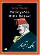 Türkiye'de Milli İktisat 1908-1918 Zafer Toprak