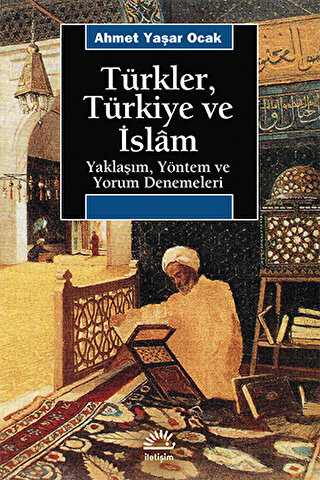 Türkler, Türkiye ve İslam Yaklaşım, Yöntem ve Yorum Denemeleri Ahmet Y