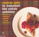 Üç Malzemeli Beş Yıldızlı Yemekler Rozanne Gold