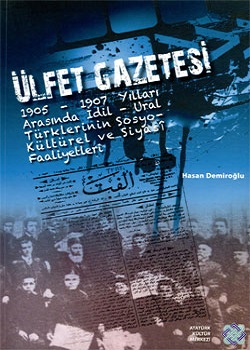 Ülfet Gazetesi 1905-1907 Yılları Arasında İdil-Ural Türklerinin Sosyo-Kültürel ve Siyasî Faaliyetleri