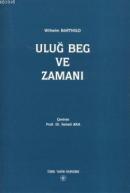 Uluğ Beg ve Zamanı Vasiliy Vladimiroviç Bartold (Wilhelm Barthold)