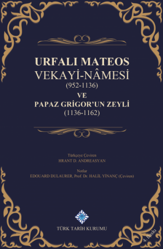 Urfalı Mateos Vekayi-namesi (952-1136) ve Papaz Grigor'un Zeyli (1136-