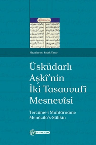 Üsküdarlı Aşkinin İki Tasavvufi Mesnevisi Tercüme-i Muhtarname ve Mena