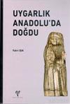 Uygarlık Anadolu'da Doğdu (Ciltli)