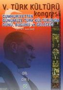 V. Türk Kültürü Kongresi Bildirileri Cilt I Kolektif