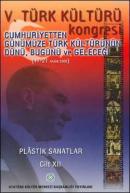 V. Türk Kültürü Kongresi Bildirileri Cilt XII