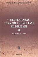 V. Uluslararası Türk Dili Kurultayı Bildirileri - II Kolektif