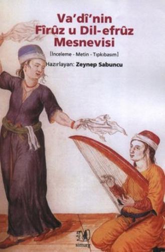 Va'di'nin Firuz u Dil-efruz Mesnevisi (İnceleme - Metin - Tıpkıbasım)