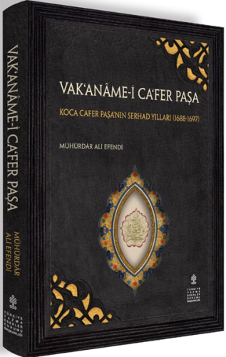 Vakaname-i Cafer Paşa - Koca Cafer Paşa'nın Serhad Yılları (1688-1697)