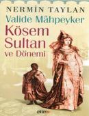 Valide Mâhpeyker Kösem Sultan ve Dönemi Nermin Taylan