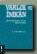 Varlık ve İmkan Aristoteles'ten İbn Sina'ya İmkanın Tarihi M. Cüneyt K