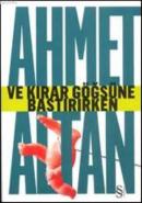 Ve Kırar Göğsüne Bastırırken %15 indirimli Ahmet Altan