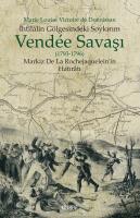 Vendee Savaşı (1793-1796) İhtilalin Gölgesinde Soykırım - Markiz De Le Rochejaquelein'in Hatıratı