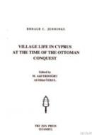 Village Life in Cyprus at the Time of the Ottoman Conquest Ronald C. J