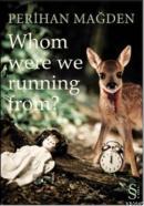 Whom Were We Running From? %15 indirimli Perihan Mağden