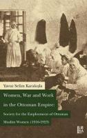 Women War and Work in the Ottoman Empire Society for the Employment of