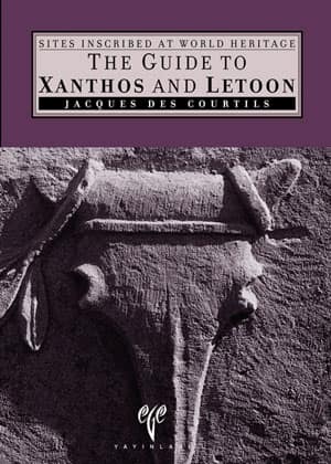 The Guide to Xanthos and Letoon Sıtes Inscrıbed World Herıtage Jacques