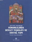 XIV-XVII. Yüzyıllarda Osmanlılarda Devlet
Teşkilatı ve Sosyal Yapı