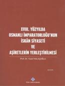 XVIII. Yüzyılda Osmanlı İmparatorluğu'nun İskan Siyaseti ve Aşiretleri