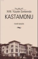 XVIII. Yüzyılın Sonlarında Kastamonu Fahri Maden