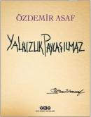 Yalnızlık Paylaşılmaz (Ciltli - Numaralı Özel Baskı) Özdemir Asaf