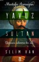 Yavuz Sultan Selim Han %10 indirimli Mustafa Armağan