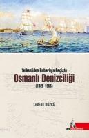 Yelkenliden Buharlıya Geçişte Osmanlı Denizciliği (1825-1855) Levent D