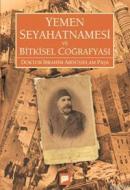 Yemen Seyahatnamesi ve Bitkisel Coğrafyası İbrahim Abdüsselam Paşa